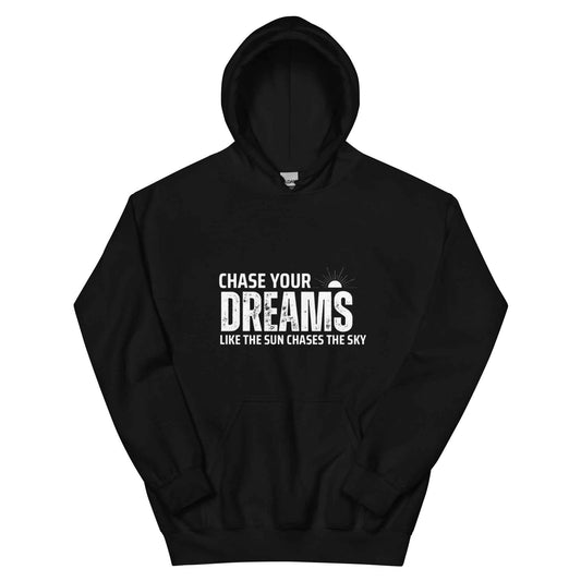 Chase your dreams "Hoodie"