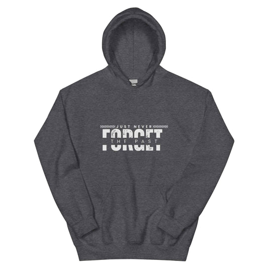 Never forget the past "Hoodie"