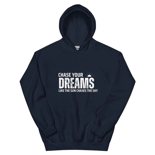 Chase your dreams "Hoodie"